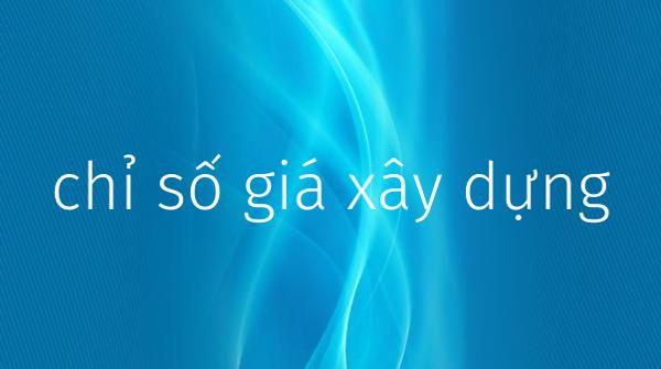 Công bố Chỉ số giá xây dựng tháng 5/2025