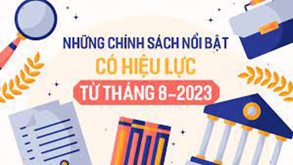 Chính sách nổi bật có hiệu lực từ tháng 8/2023