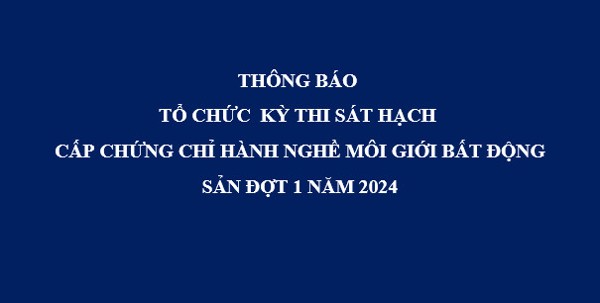 Tổ chức Kỳ thi sát hạch cấp chứng chỉ hành nghề Môi giới bất động sản đợt 1 - năm 2024 tại Đắk Lắk