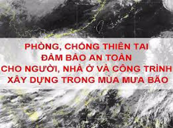 Phòng, chống thiên tai đảm bảo an toàn cho người, nhà ở và công trình xây dựng mùa mưa bão năm 2024